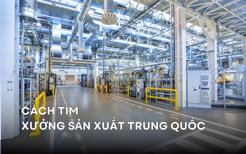 cách tìm xưởng sản xuất trung quốc