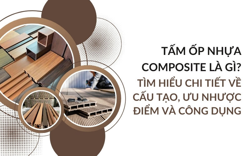 Tấm Ốp Nhựa Composite Là Gì? Tìm Hiểu Chi Tiết Về Cấu Tạo, Ưu Nhược Điểm Và Công Dụng