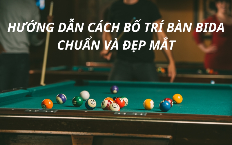 cách bố trí bàn bida